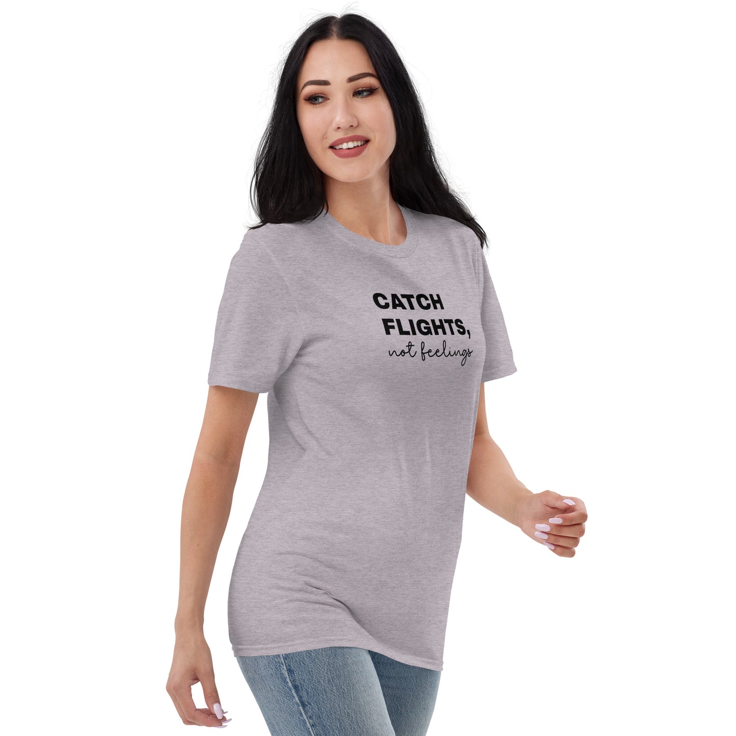 Catch Flights, Not Feelings Short-Sleeve T-Shirt
