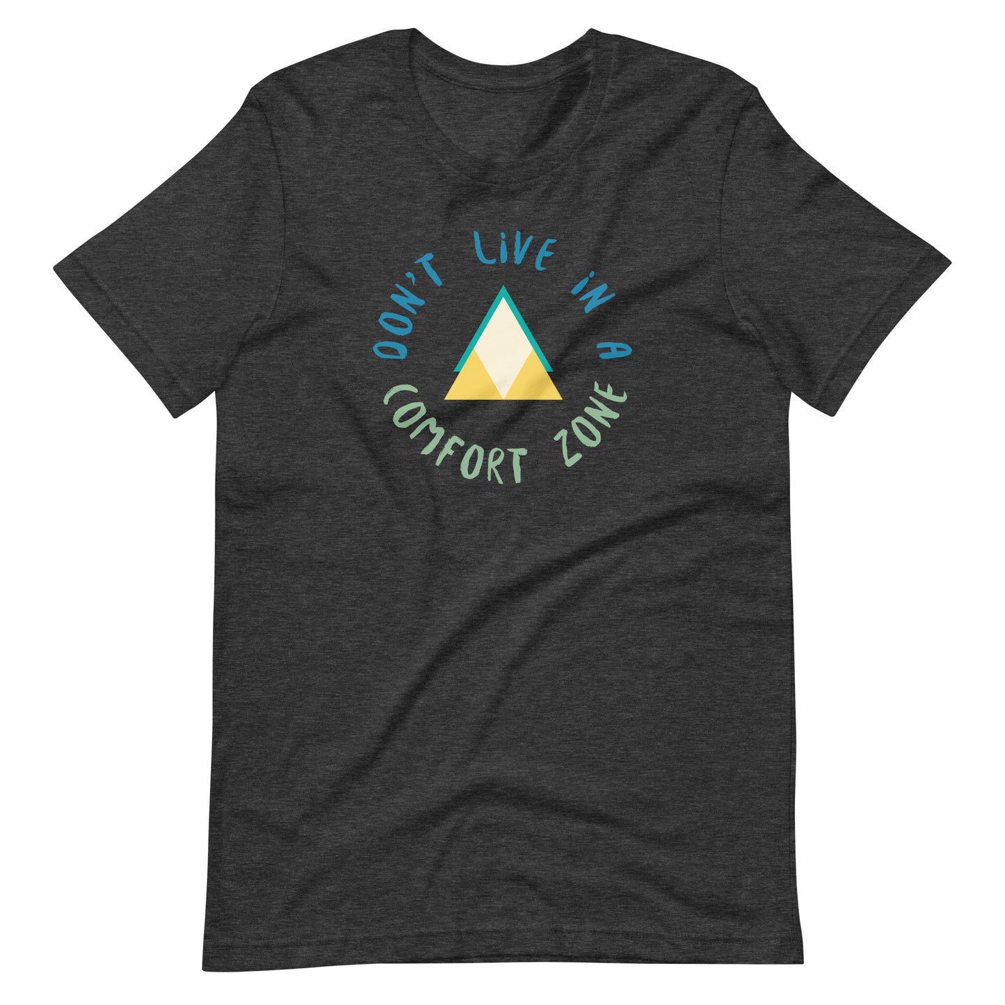 Don't Live in a Comfort Zone Unisex t-shirt