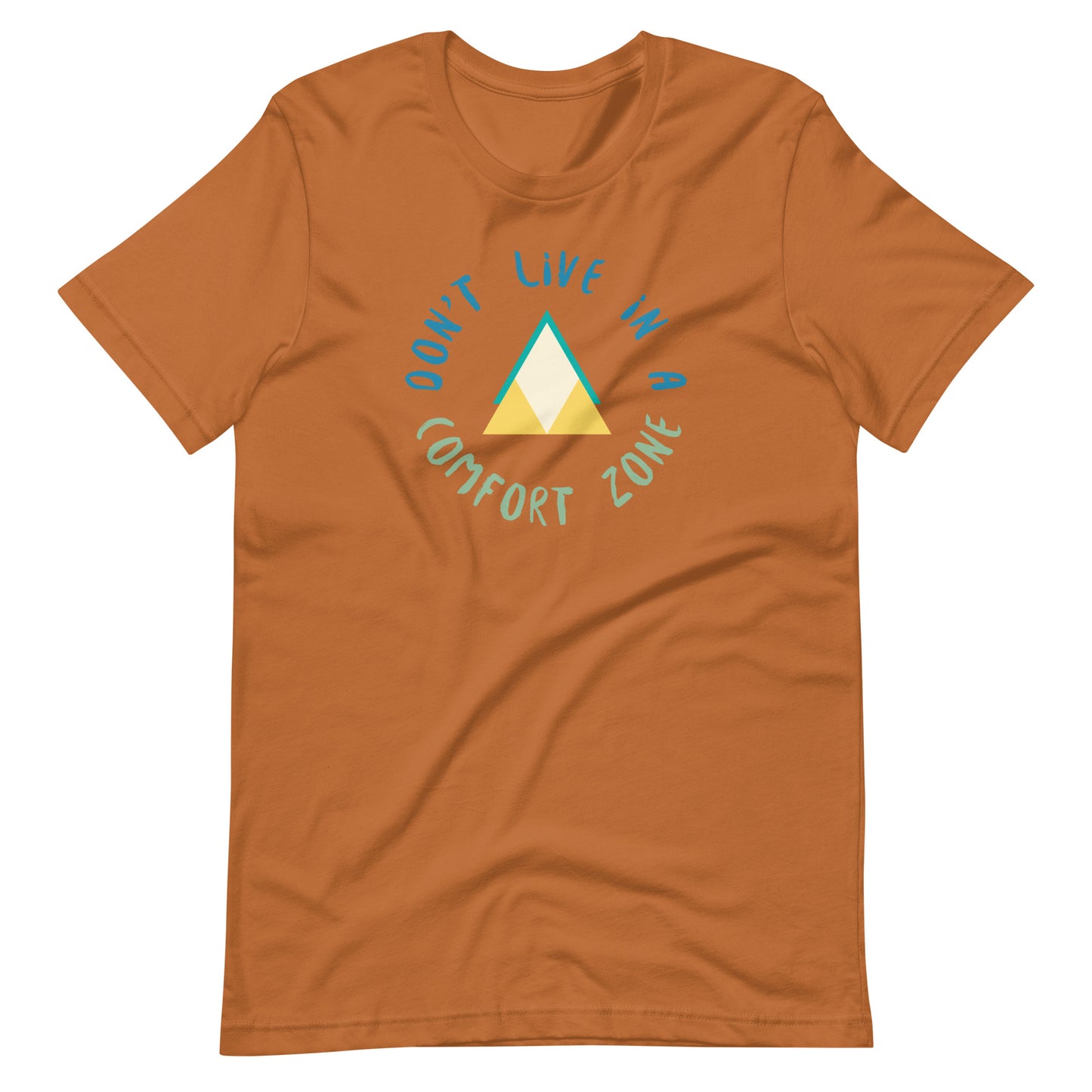 Don't Live in a Comfort Zone Unisex t-shirt