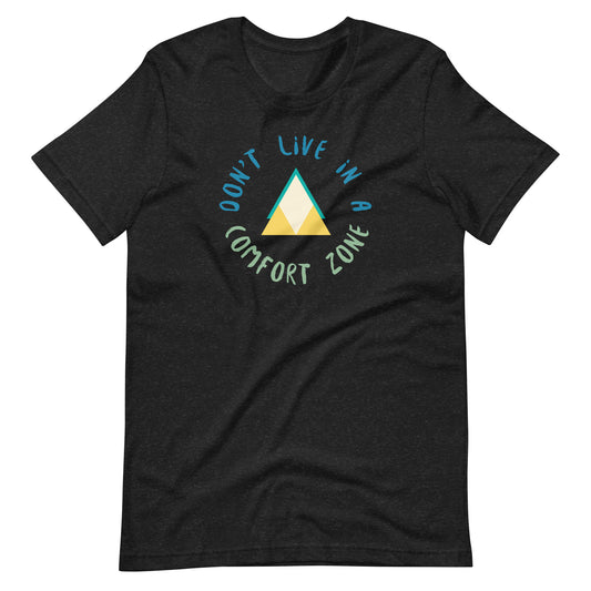 Don't Live in a Comfort Zone Unisex t-shirt